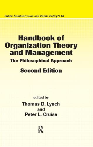 Handbook of Organization Theory and Management: The Philosophical Approach, Second Edition (Public Administration and Public Policy) Books