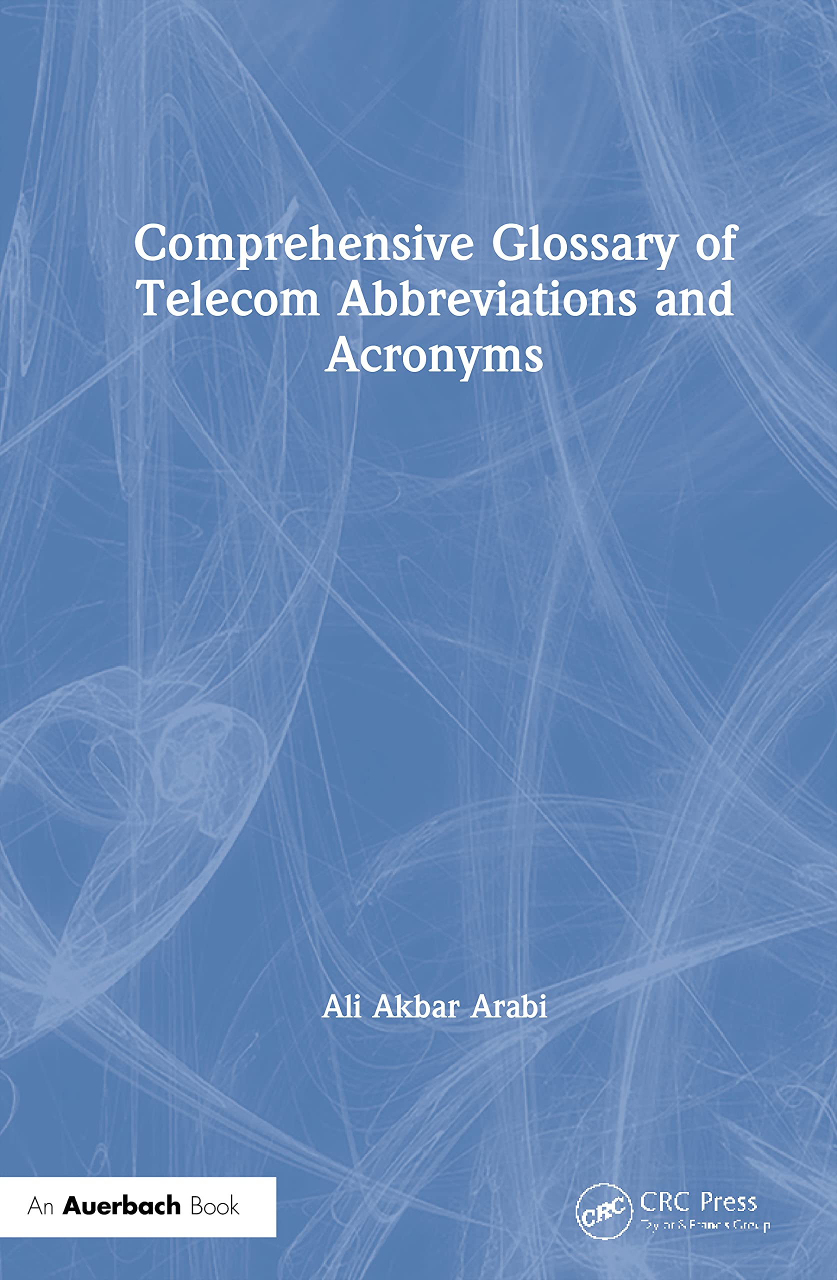 Arabi, A: Comprehensive Glossary of Telecom Abbreviations an Computer Science