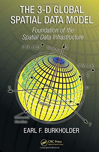The 3-D Global Spatial Data Model: Foundation of the Spatial Data Infrastracture: Foundation of the Spatial Data Infrastructure Business, Finance & Career