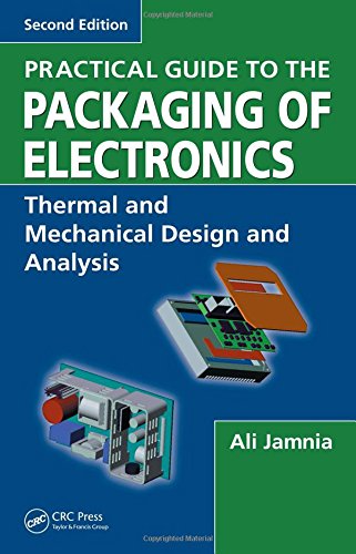 Practical Guide to the Packaging of Electronics: Thermal and Mechanical Design and Analysis book