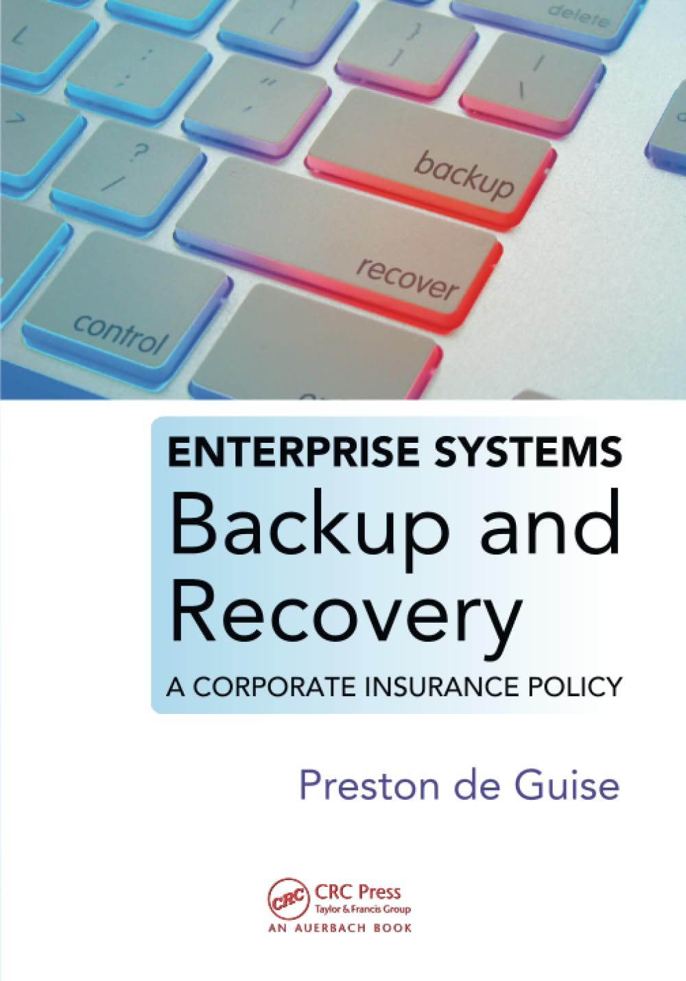 Enterprise Systems Backup and Recovery: A Corporate Insurance Policy Business, Finance & Career