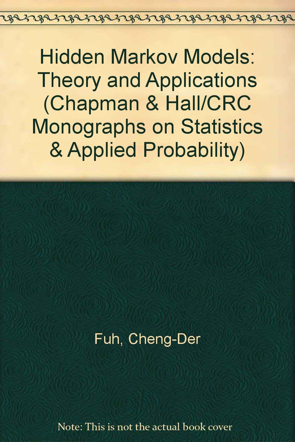 Hidden Markov Models: Theory and Applications (Monographs on Statistics and Applied Probability) Mathematics