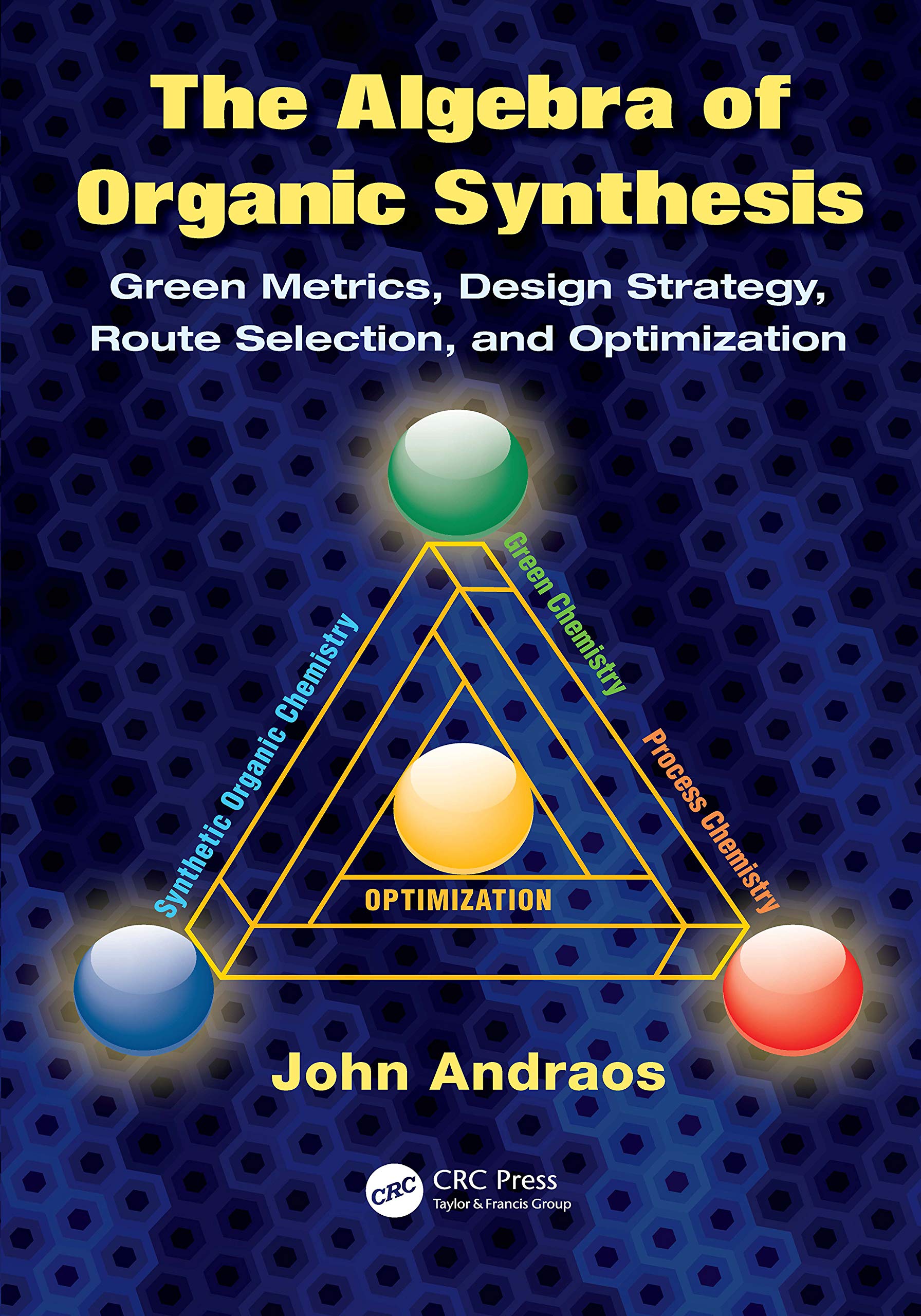 The Algebra of Organic Synthesis: Green Metrics, Design Strategy, Route Selection, and Optimization Business & Technology