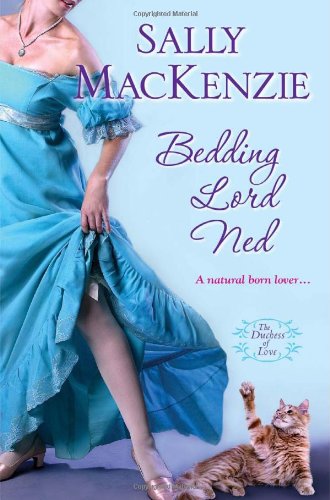 Bedding Lord Ned: A Duchess of Love Romance Sally MacKenzie Historical Fiction
