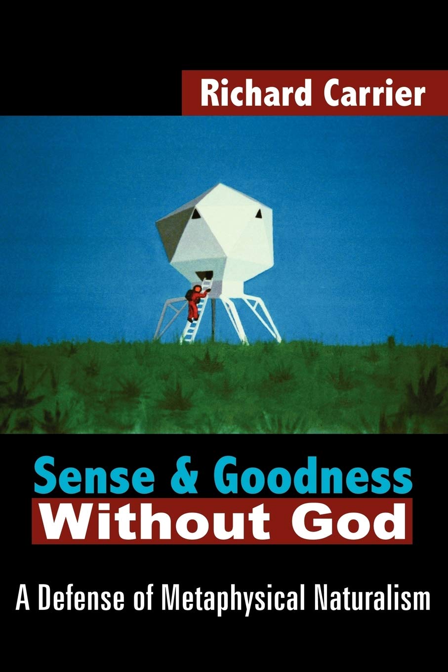 Sense and Goodness Without God: A Defense of Metaphysical Naturalism Philosophy