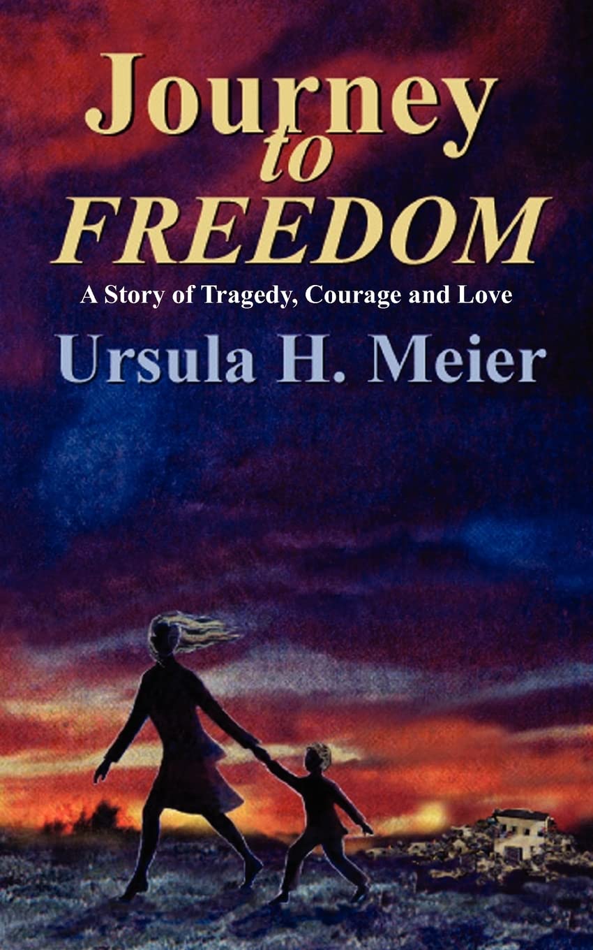 Journey to Freedom: A Story of Tragedy, Courage and Love Contemporary literature