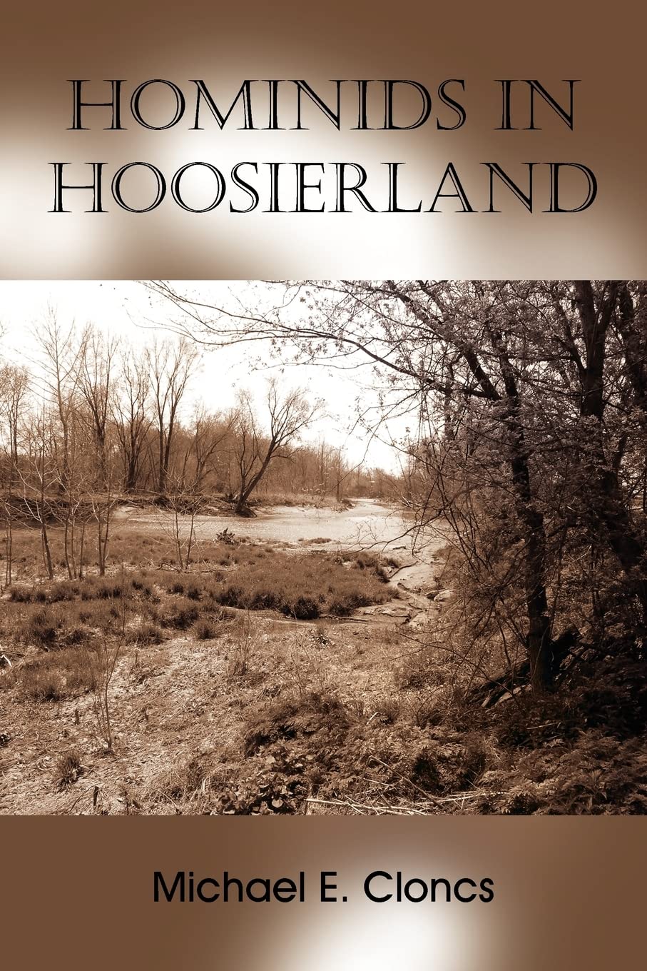Hominids In Hoosierland: Along the Creek Contemporary literature