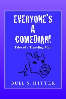 Everyone's a Comedian!: Tales of a Traveling Man Books
