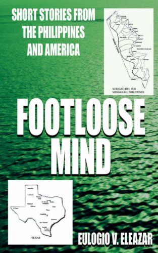 Footloose Mind: Short Stories from the Philippines And America Memories