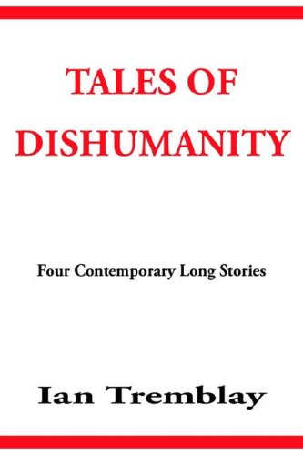 Tales of Dishumanity Essays & Short Stories