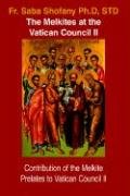 The Melkites at the Vatican Council II: Contribution of the Melkite Prelates to Vatican Council II Religion & Esotericism