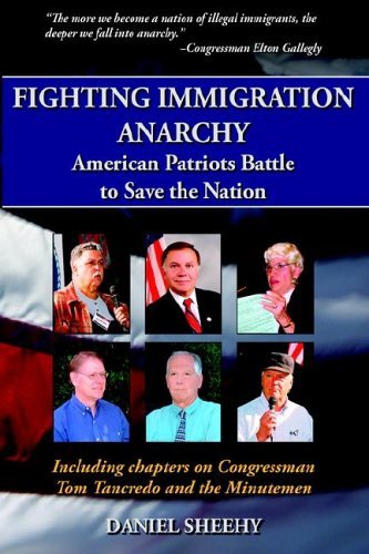 Fighting Immigration Anarchy: American Patriots Battle to Save the Nation Books