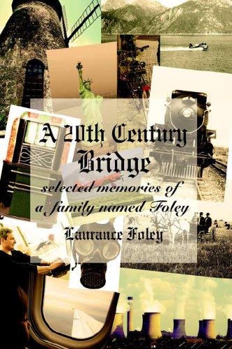 A 20th Century Bridge: Selected Memories of a Family Named Foley Memories
