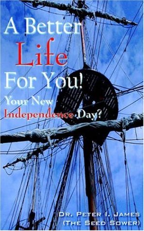 A Better Life for You!: Your New Independence Day? Self-help