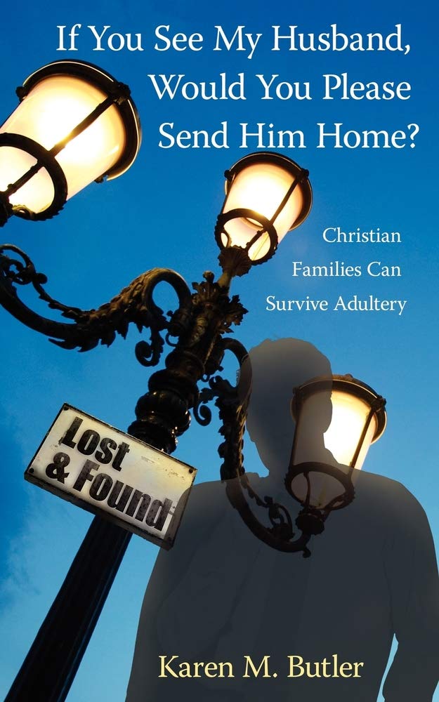 If You See My Husband, Would You Please Send Him Home?: Christian Families Can Survive Adultery Books