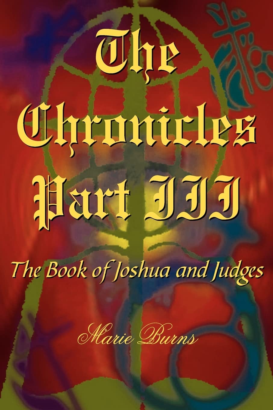 The Chronicles: Part III: The Book of Joshua and Judges Books