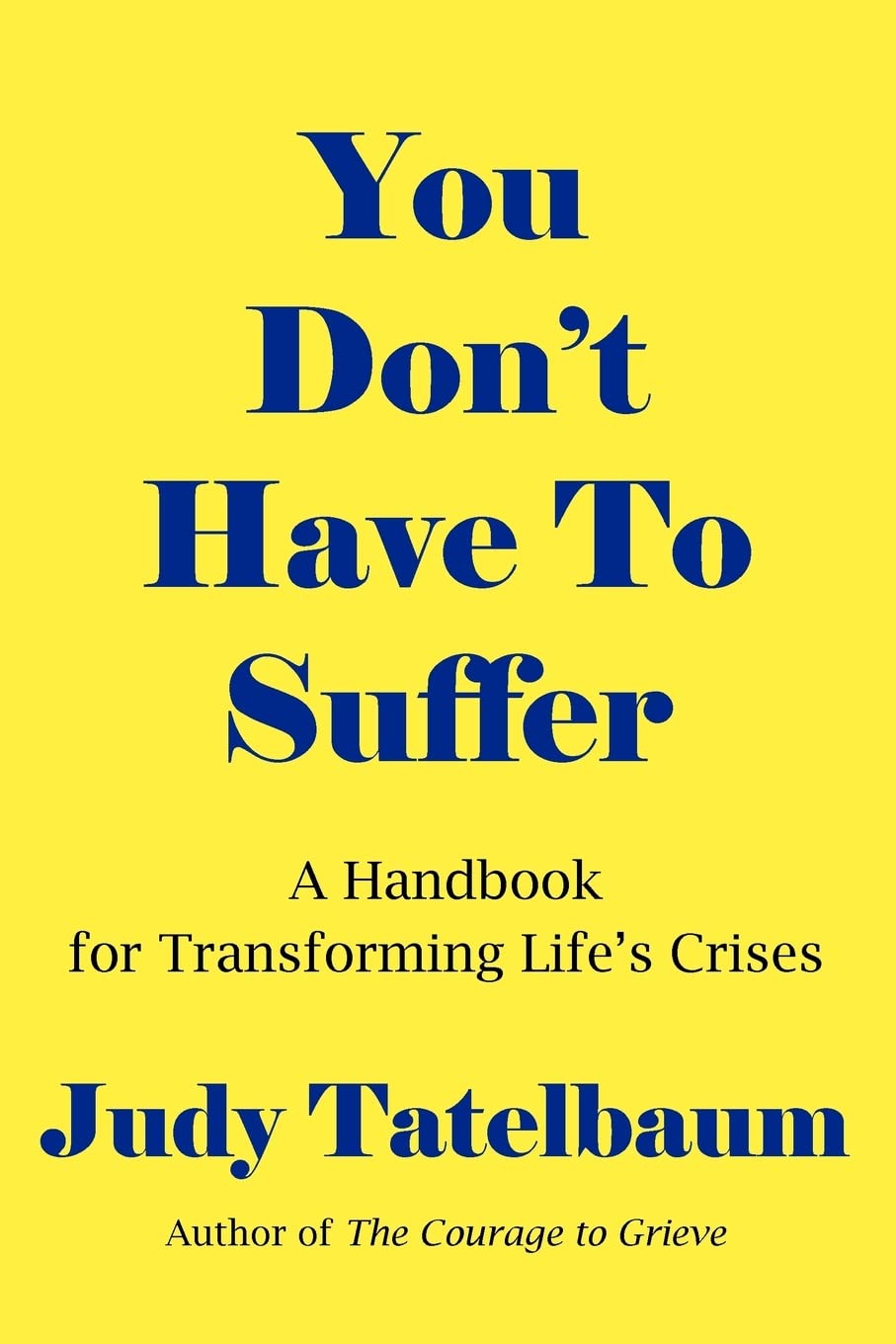 You Don't Have To Suffer: A Handbook for Transforming Life's Crises Lifestyle