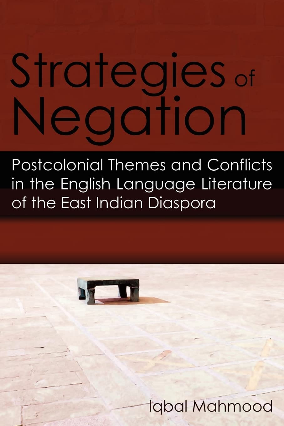 Strategies of Negation: Postcolonial Themes and Conflicts in the English Language Literature of the East Indian Diaspora Contemporary literature Books