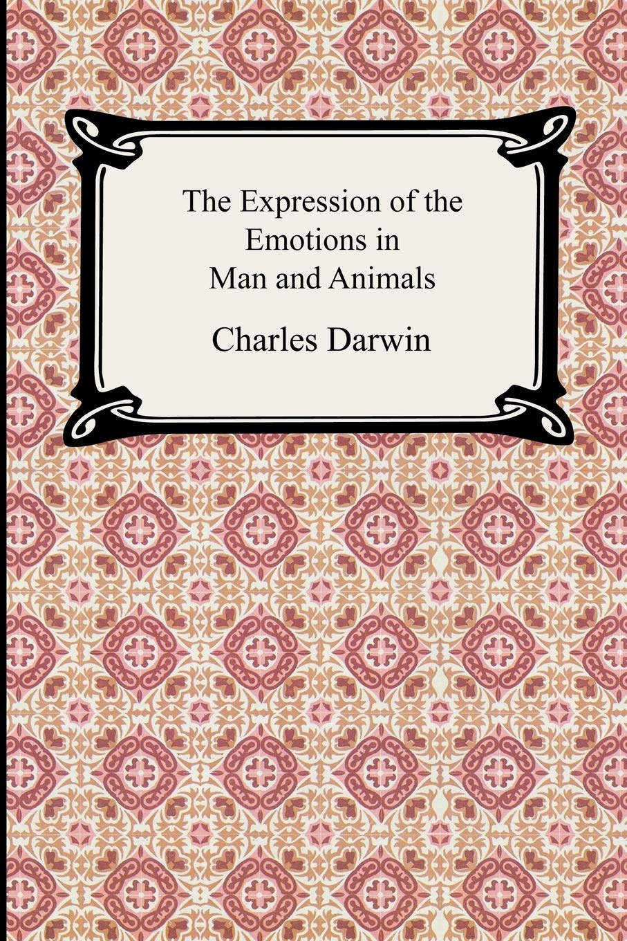 The Expression of the Emotions in Man and Animals Essays & Short Stories