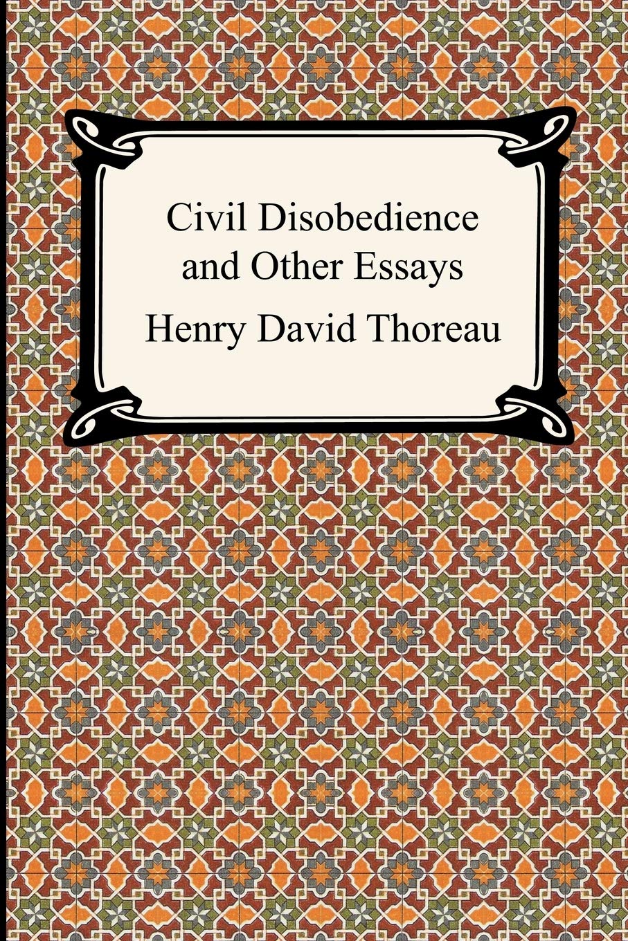 Civil Disobedience and Other Essays (the Collected Essays of Henry David Thoreau) Essays & Short Stories