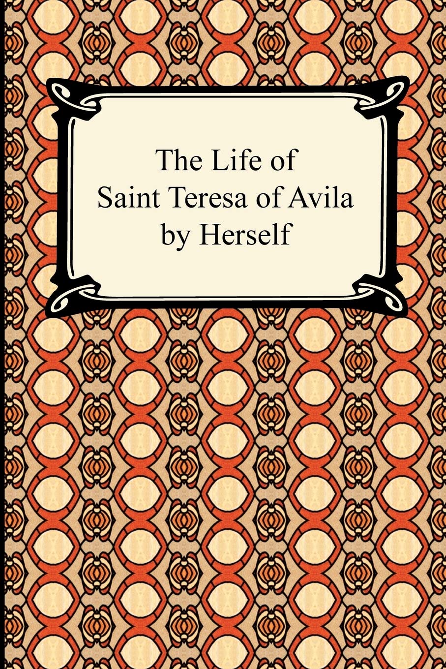 The Life of Saint Teresa of Avila by Herself Religion & Esotericism