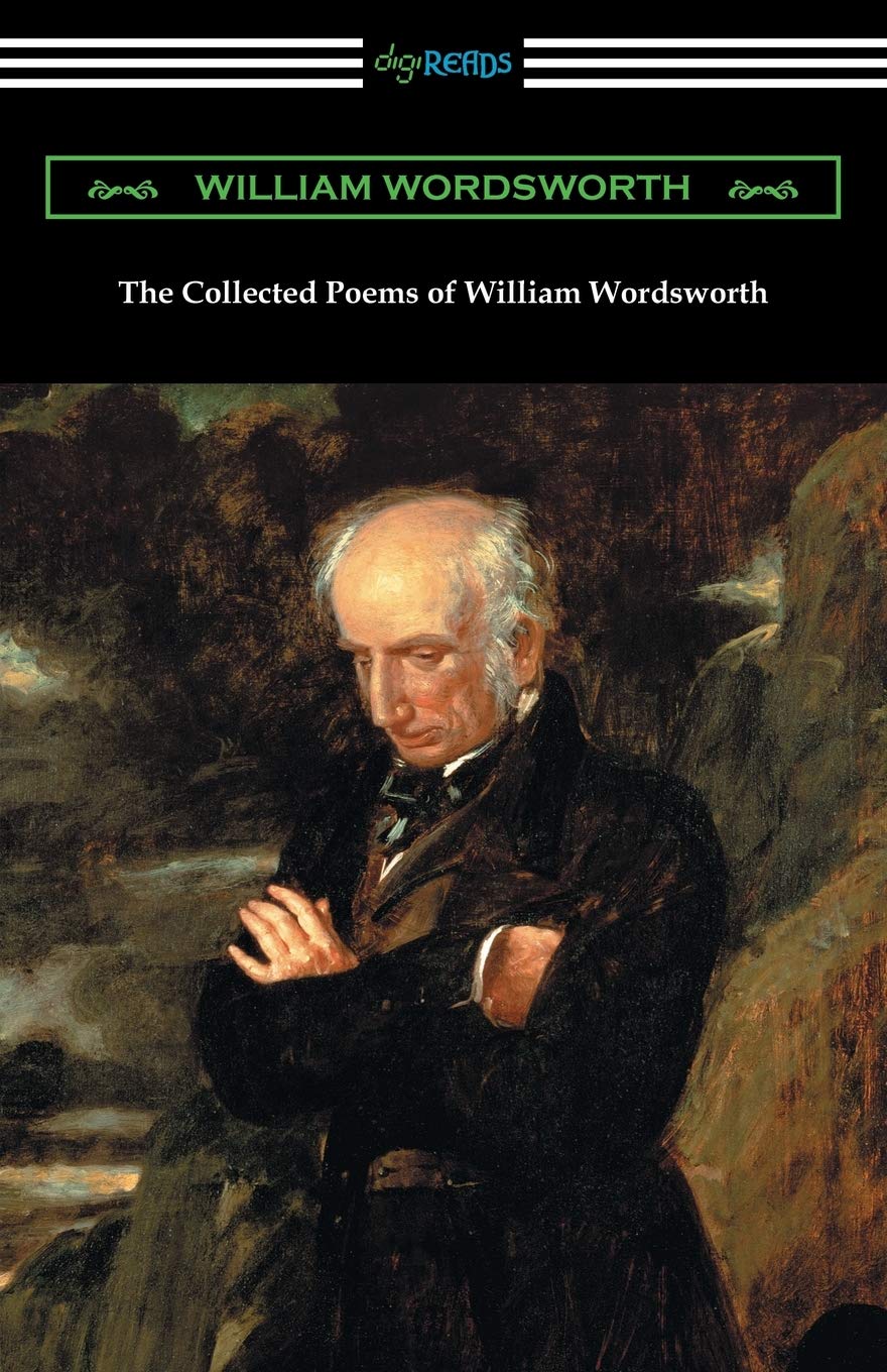 The Collected Poems of William Wordsworth: (with an Introduction by John Morley) Poetry