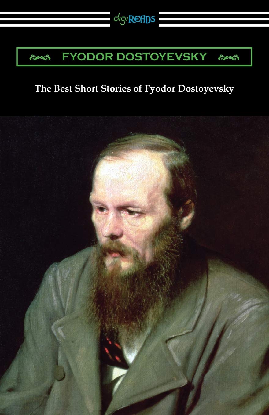 The Best Short Stories of Fyodor Dostoyevsky Essays & Short Stories
