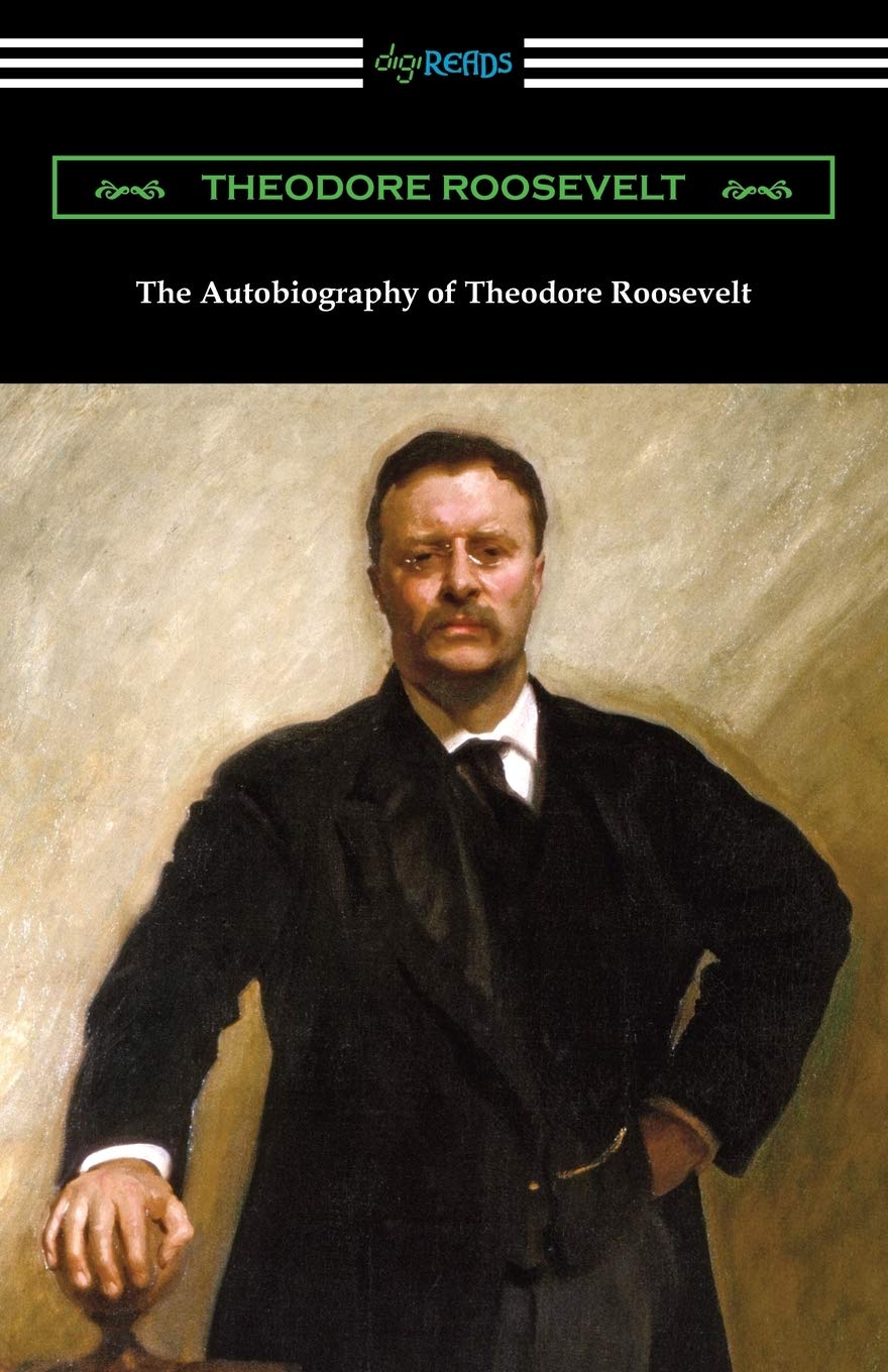 The Autobiography of Theodore Roosevelt Memories