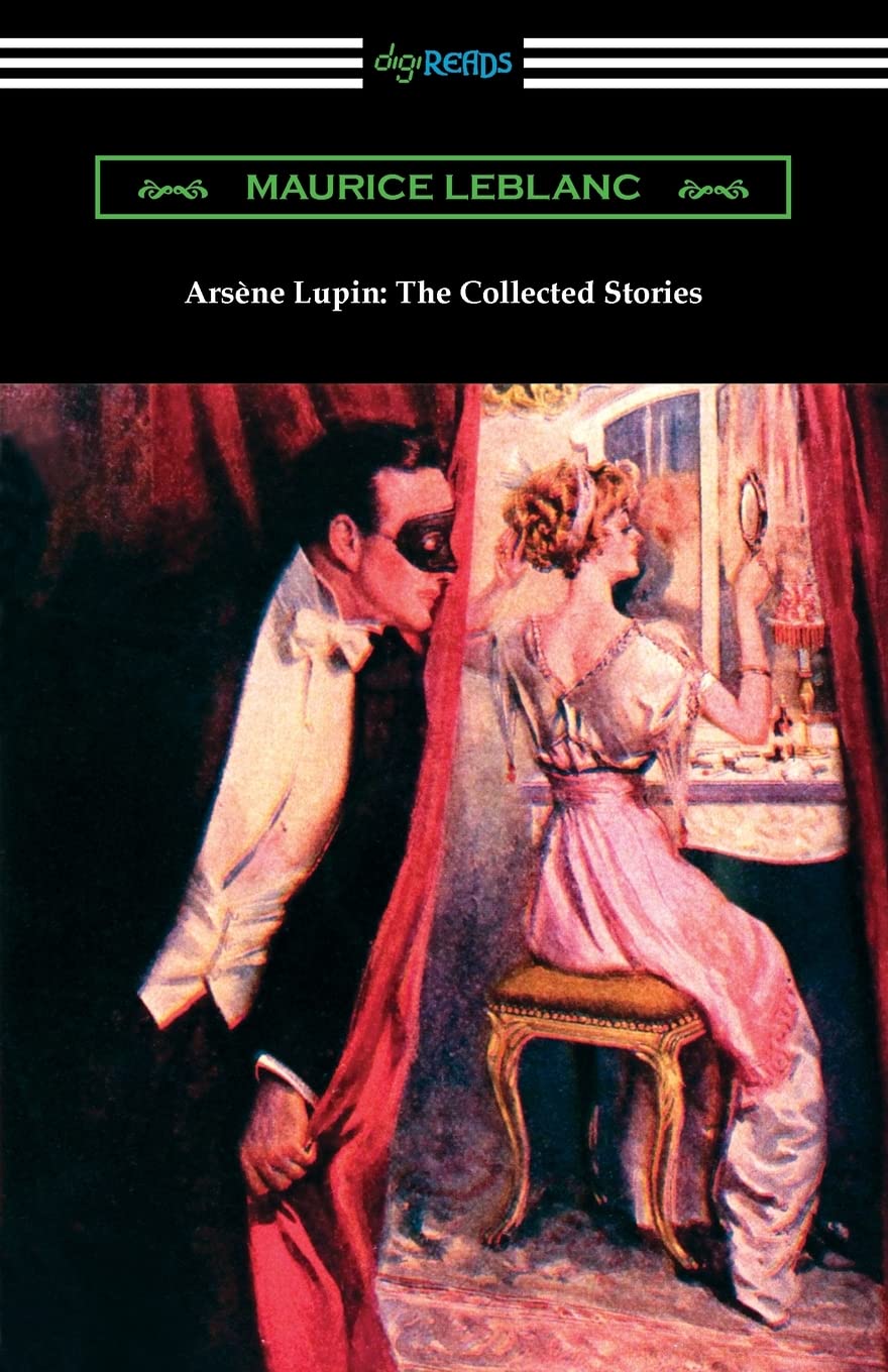 Arsene Lupin: The Collected Stories Essays & Short Stories