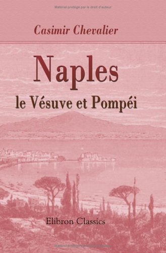 Naples, le Vésuve et Pompéi: Croquis de voyage. Illustration par Anastasi Politics & History