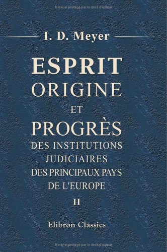 Esprit, origine et progrès des institutions judiciaires des principaux pays de l'Europe: Tome II (partie moderne - Angleterre) Law