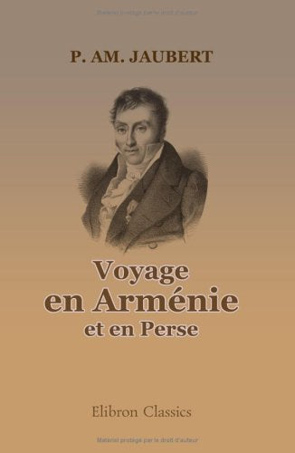 Voyage en Arménie et en Perse: Précédé d'une notice sur l'auteur par m. Sédillot book