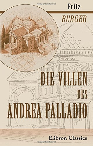 Die Villen des Andrea Palladio: Ein Beitrag zur Entwicklungsgeschichte der Renaissance-Architektur Architecture
