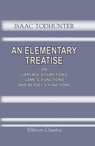 An Elementary Treatise on Laplace's Functions, Lamé's Functions, and Bessel's Functions Mathematics