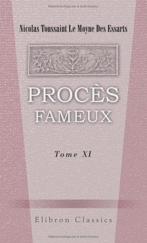 Procès fameux jugés avant et depuis la Révolution Politics & History
