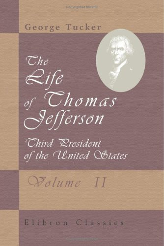 The Life of Thomas Jefferson, Third President of the United States Politics & History