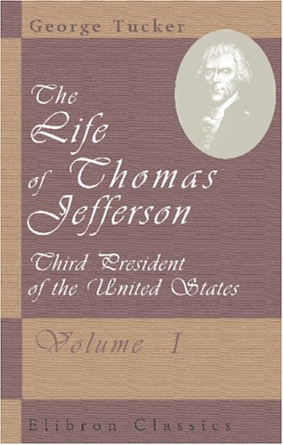 The Life of Thomas Jefferson, Third President of the United States: With Parts of his Correspondence Never Before Published, and Notices of his ... Policy, and Constitutional Law. Volume 1 Biographies & Memoirs Audio Books
