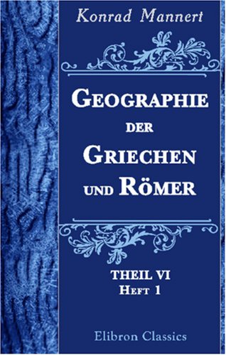Geographie der Griechen und Römer: Theil 6. Heft 1. Arabien, Palaestina, Phoenicien, Syrien, Cypren Politics & History