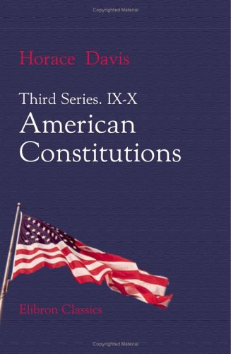 Third Series. IX-X. American Constitutions: The Relations of the Three Departments as Adjusted by a Century Law