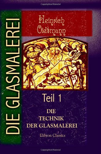 Die Glasmalerei: Teil 1. Die Technik der Glasmalerei Film, Art & Culture