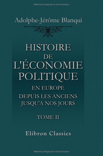 Histoire de l'économie politique en Europe depuis les anciens jusqu'a nos jours: Tome second Politics & History