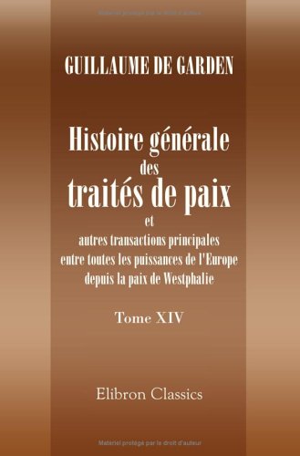 Histoire générale des traités de paix et autres transactions principales entre toutes les puissances de l'Europe depuis la paix de Westphalie Law