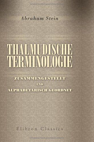 Thalmudische Terminologie, zusammengestellt und alphabetarisch geordnet Religion & Esotericism