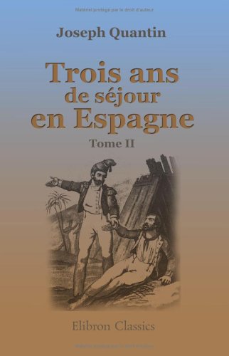 Trois ans de séjour en Espagne, dans l'intérieur du pays, sur les pontons, à Cadix, et dans l'ile de Cabrera: Tome 2 book
