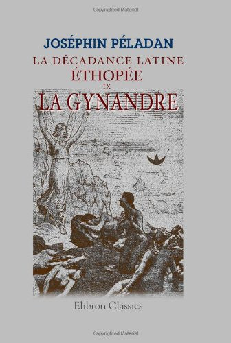 La décadance latine. éthopée: Roman 9. La Gynandre book