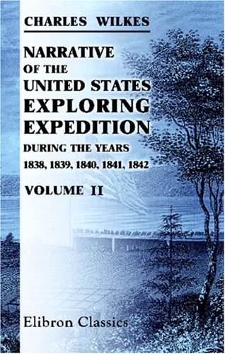 Narrative of the United States Exploring Expedition, during the Years 1838, 1839, 1840, 1841, 1842: Volume 2 Geology & Geography