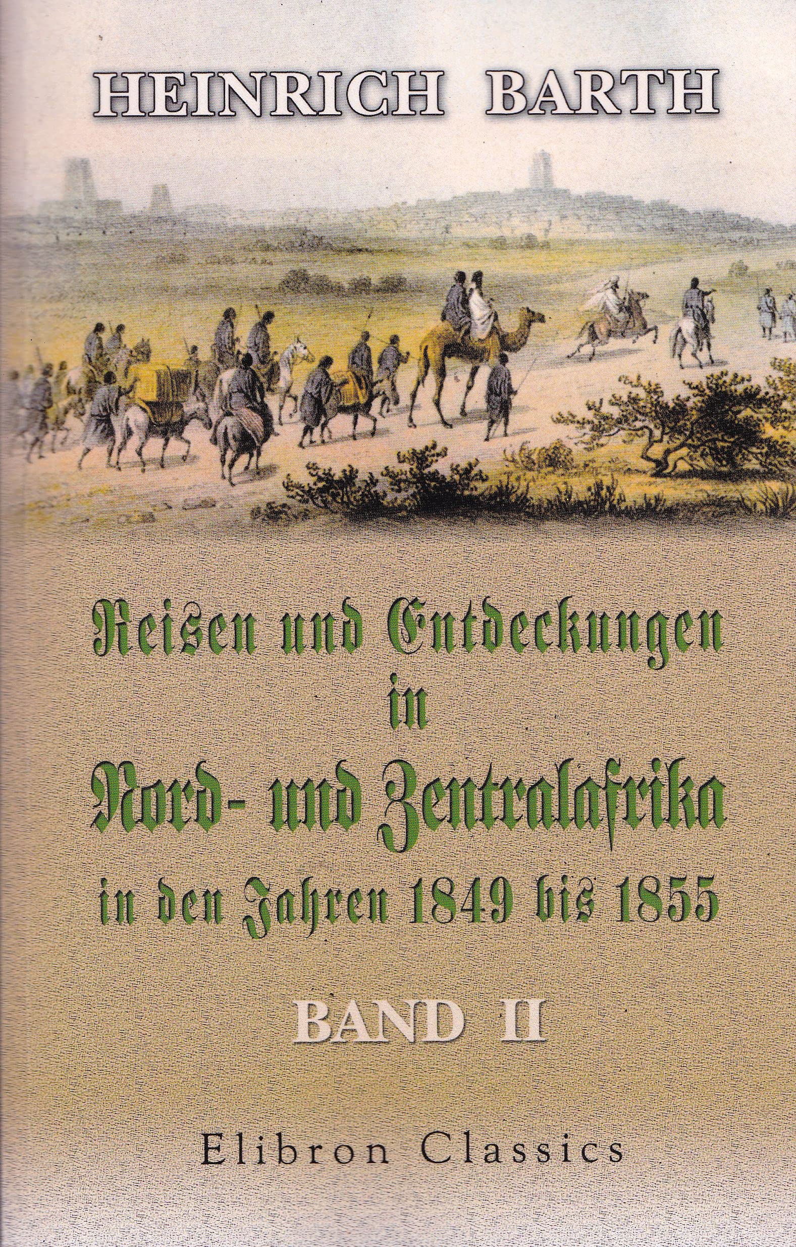 Reisen und Entdeckungen in Nord- und Zentralafrika in den Jahren 1849 bis 1855: Band II Politics & History