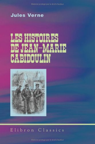 Les histoires de Jean-Marie Cabidoulin: Illustrations par George Roux. (Les voyages extraordinaires) book