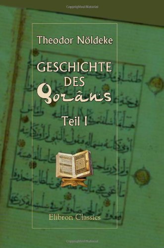 Geschichte des Qorâns: Teil 1. über den Ursprung des Qorâns Religion & Esotericism