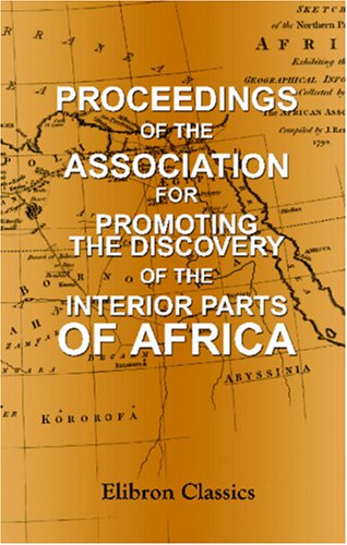 Proceedings of the Association for Promoting the Discovery of the Interior Parts of Africa Geology & Geography